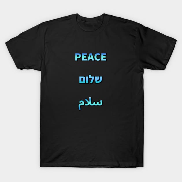 Peace Shalom Salaam Hebrew Arabic English - Peace in the Middle East T-Shirt by InspireMe